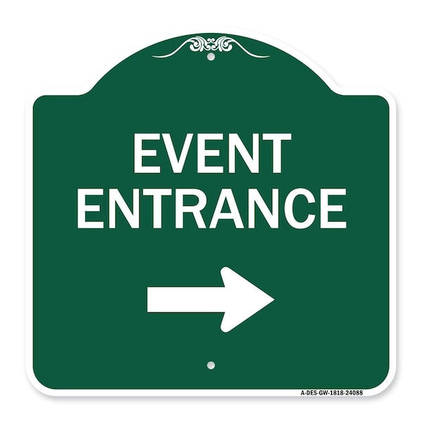 Signmission Event Entrance With Right Arrow, Green & White Aluminum Architectural Sign, 18" H, GW-1818-24088 A-DES-GW-1818-24088 - main